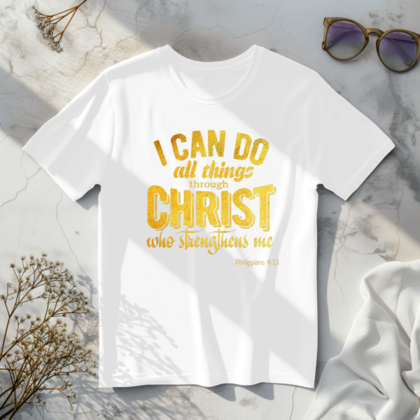 I Can Do All Things Through Christ Who Strengthens Me T-Shirt - Image 4