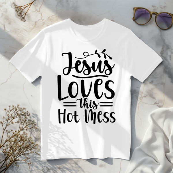 Jesus Loves This Hot Mess