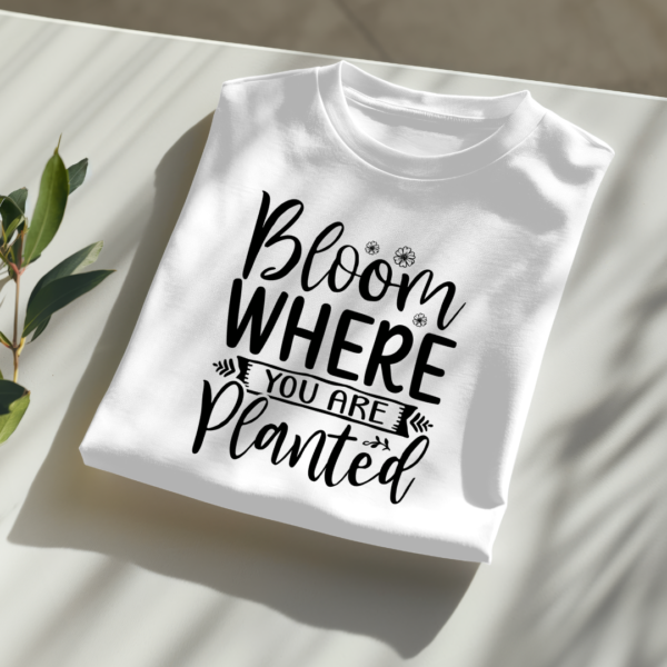 Bloom Where You Are Planted - Image 2