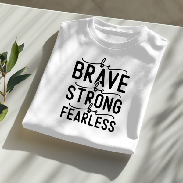 Be Brave Be Strong Be Fearless - Image 2