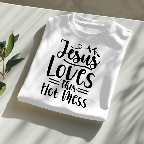 Jesus Loves This Hot Mess - Image 2